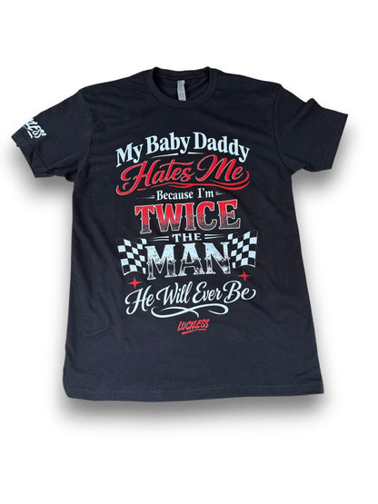 My Baby Daddy Hates Me Tee